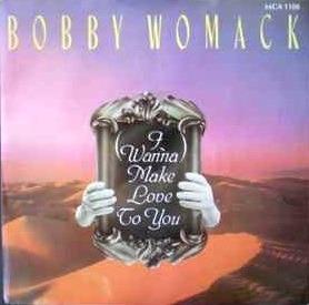 I Wanna Make Love To You - Vinile 7'' di Bobby Womack