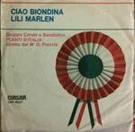 Gruppo Corale E Bandistico Canti D'Italia, M° D. Freccia: Ciao Biondina / Lili Marlen