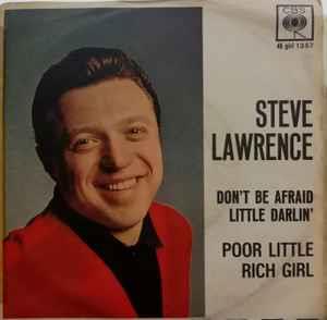 Don't Be Afraid Little Darlin' / Poor Little Rich Girl - Vinile 7'' di Steve Lawrence