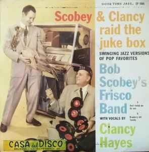 Bob Scobey's Frisco Band With Vocals By Clancy Hayes: Scobey & Clancy Raid The Juke Box Vol. 2 - Vinile 7''