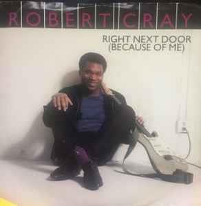 Right Next Door (Because Of Me) - Vinile 7'' di Robert Cray