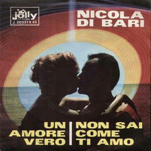 Un Amore Vero / Non Sai Come Ti Amo - Vinile 7'' di Nicola Di Bari