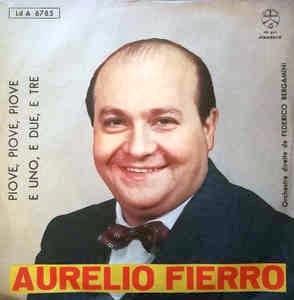 Piove, Piove, Piove / E Uno, E Due, E Tre - Vinile 7'' di Aurelio Fierro