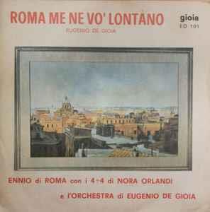 Ennio di Roma Con 4 + 4 Di Nora Orlandi E Orchestra di Eugenio De Gioia: Roma Me Ne Vo' Lontano - Vinile 7''