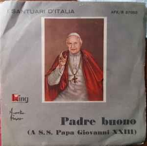 Padre Buono (A S.S. Papa Giovanni XXIII) - Vinile 7'' di Aurelio Fierro