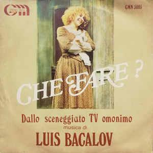 Che Fare? - Vinile 7'' di Luis Bacalov