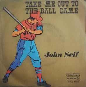 Take Me Out To The Ball Game - Vinile 7'' di John Self