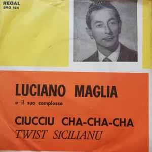 Luciano Maglia e il suo Complesso Canta Franca Gullotta: Ciucciu Che-Cha-Cha / Twist Sicilianu - Vinile 7''