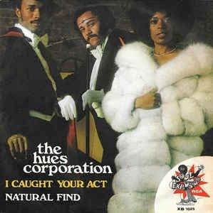 I Caught Your Act / Natural Find - Vinile 7'' di Hues Corporation