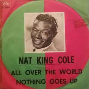 All Over The World / Nothing Goes Up - Vinile 7'' di Nat King Cole