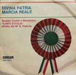 Gruppo Corale E Bandistico Canti D'Italia Diretto Dal M° D. Freccia: Divina Patria / Marcia Reale