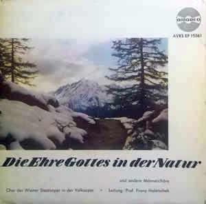 Wiener Staatsopernchor Leitung Franz Holetschek: Die Ehre Gottes In Der Natur - Vinile 7''