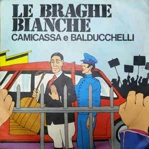 Monica, Rino E Coro: Le Braghe Bianche / Camicassa E Balducchelli - Vinile 7''