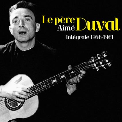 Pere Aime Duval - Le Pere Aime Duval : Integrale 1956-1961 - CD Audio