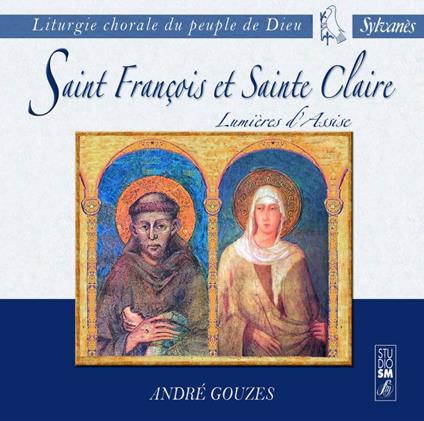Saint François Et Sainte Claire - CD Audio di André Gouzes