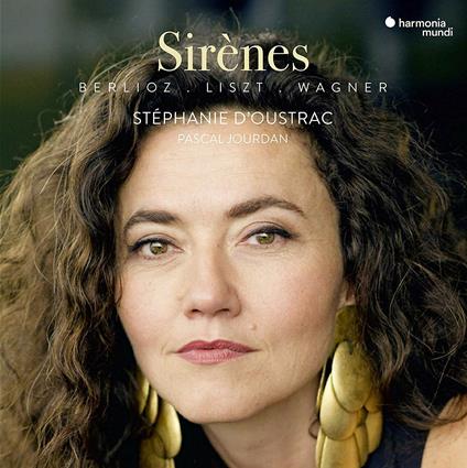 Sirènes - CD Audio di Hector Berlioz,Franz Liszt,Richard Wagner,Stéphanie D'Oustrac