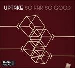 So Far So Good - CD Audio di Uptake