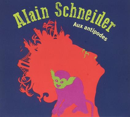 Aux Antipodes - CD Audio di Alain Schneider