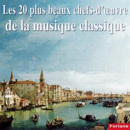 Les 20 Plus Beaux Chefs D'oeuvre De La Musique Classique - CD Audio