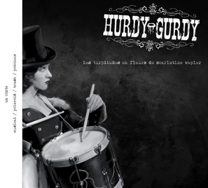 Les Turpitudes En Fleurs De Carlatine Wepler - CD Audio di Hurdy-Gurdy