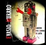 Canzoni per uomini di latta - CD Audio di Evasio Muraro