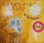Si La Terre - CD Audio di Geneviève Laloy
