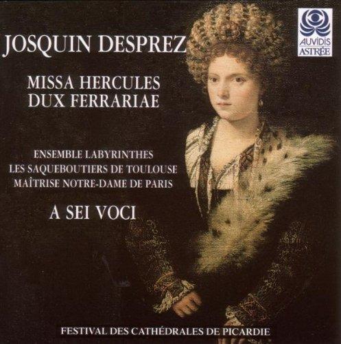 Missa Hercules dux Ferrarie - CD Audio di Josquin Desprez,A Sei Voci