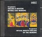 Bangladesh. Ritual Mouth Organs of the Murung - CD Audio