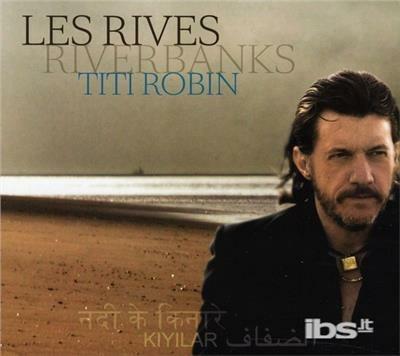 Les Rives. Inde (Digipack) - CD Audio di Titi Robin