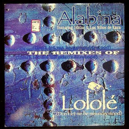 The Remixes Of Lolole' (Don't Let Me Be Misunderstood) - Vinile LP di Alabina