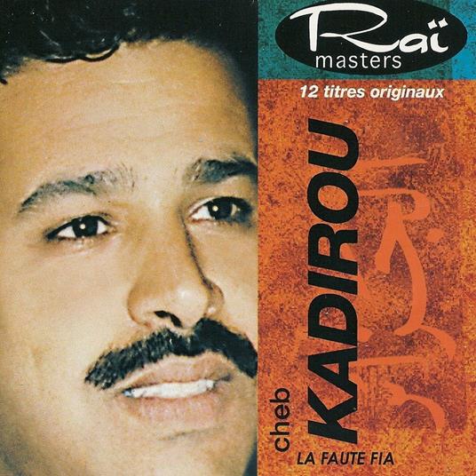 La Faute Fia - CD Audio di Cheb Kadirou