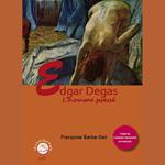 Edgar Degas, l'homme pressé