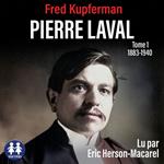 Pierre Laval - Tome 1 de 1883 à 1940