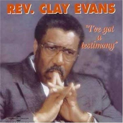 I've Got a Testimony - CD Audio di Clay Evans