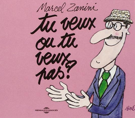 Tu veux ou tu veux pas? - CD Audio di Marcel Zanini