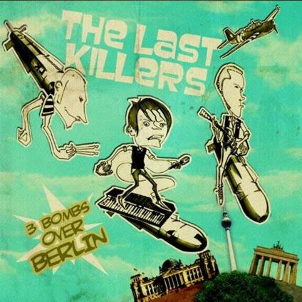 3 Bombs Over Berlin (Limited Edition) - Vinile LP di Last Killers