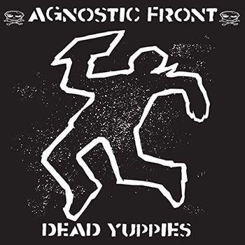 Dead Yuppies - Vinile LP di Agnostic Front