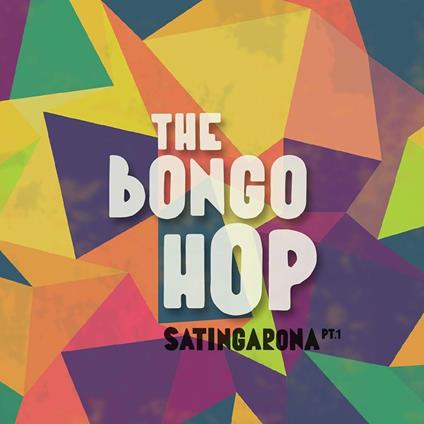 The Bongo Hop-Satingarona Pt 1 Lp - Vinile LP di Bongo Hop