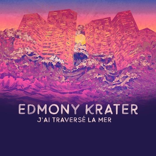J'ai traverse la mer - Vinile LP di Edmony Krater