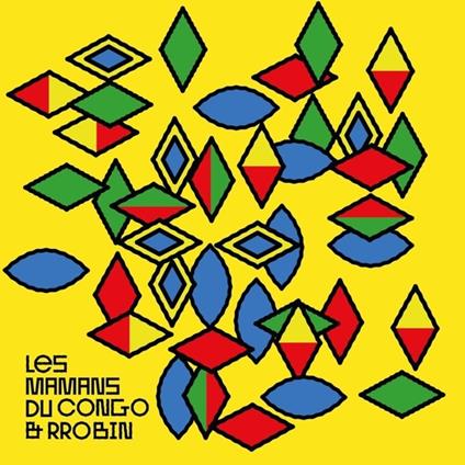 Les Mamans Du Congo & Rrobin - Vinile LP di Les Mamans du Congo