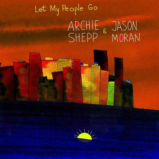 Let My People Go - Vinile LP di Archie Shepp,Jason Moran