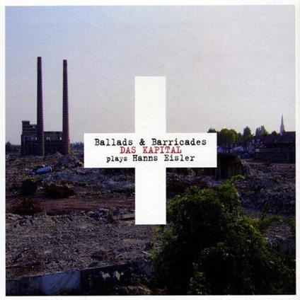 Ballads & Barricades - CD Audio di Das Kapital