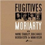 Fugitives - CD Audio di Moriarty