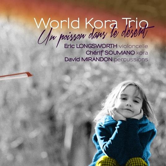 Un Poisson Dans Le Desert - CD Audio di World Kora Trio