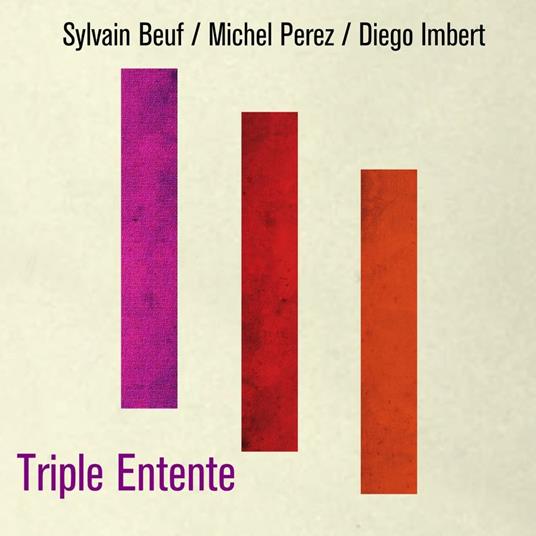 Triple Entente - CD Audio di Sylvain Beuf