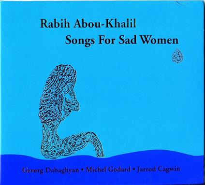Songs For Sad Women - CD Audio di Rabih Abou-Khalil