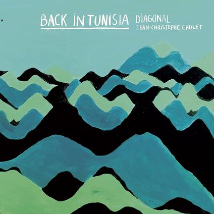 Back In Tunisia - CD Audio di Jean-Christophe Cholet