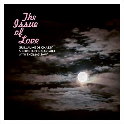 Issue Of Love - CD Audio di Guillaume De - Christophe Marguet Chassy