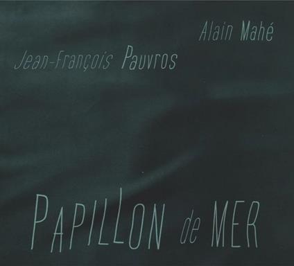 Papillon De Mer - CD Audio di Jean-Francois Pauvros