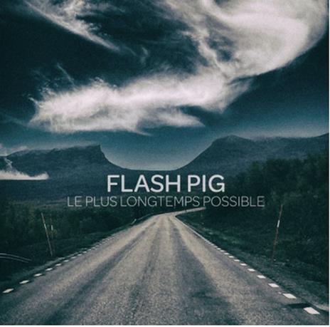 Le Plus Longtemps Possible - CD Audio di Flash Pig